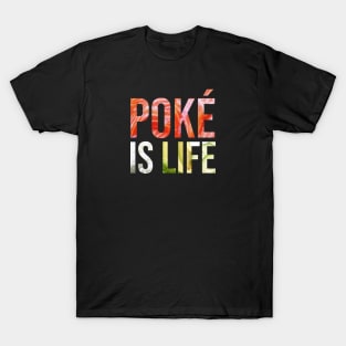 Poke is Life T-Shirt